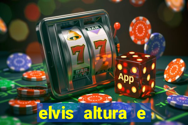 elvis altura e peso elvis presley altura